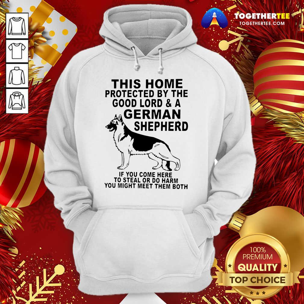 Good This Home Protected By The Good Lord And A German Shepherd Shirt