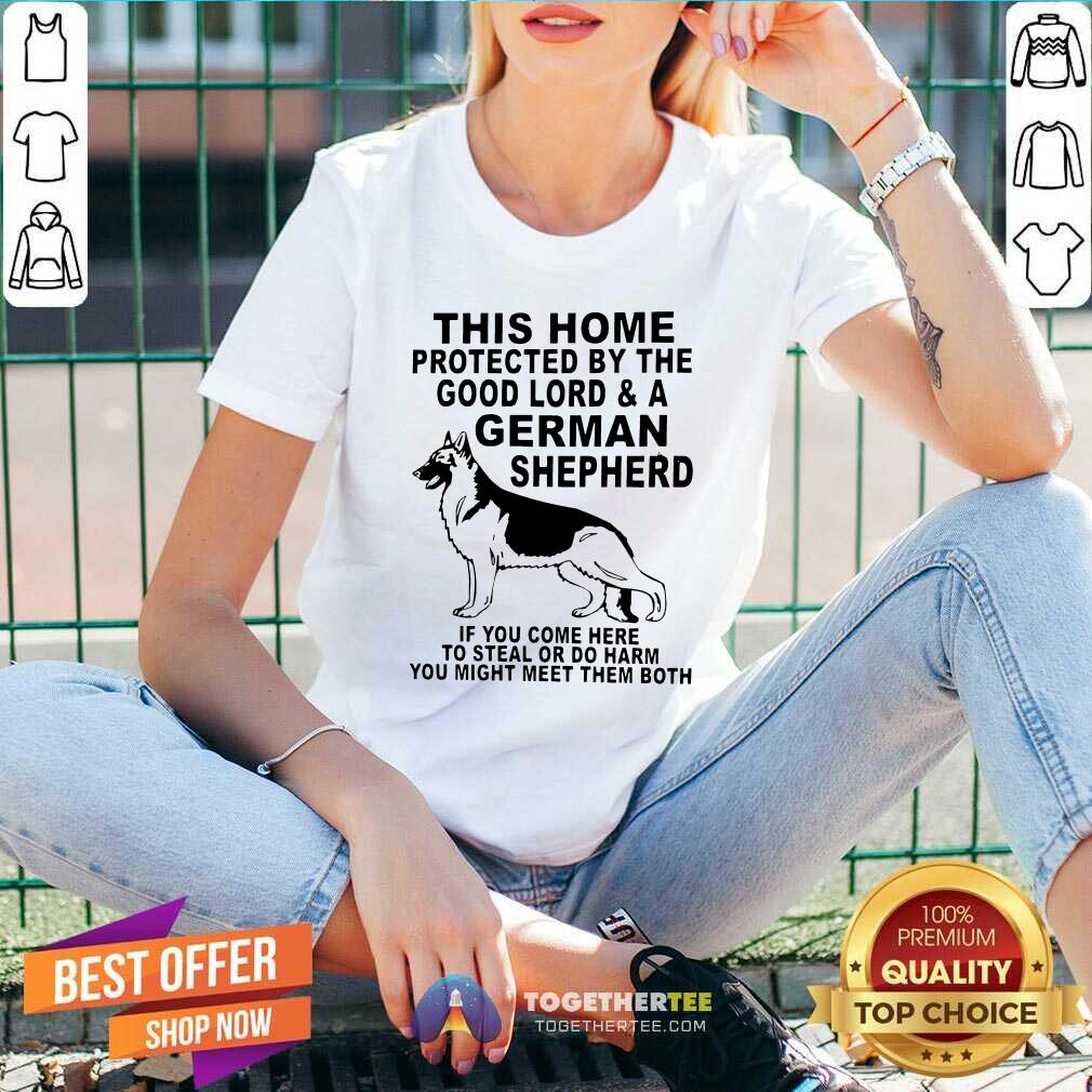 Good This Home Protected By The Good Lord And A German Shepherd Shirt