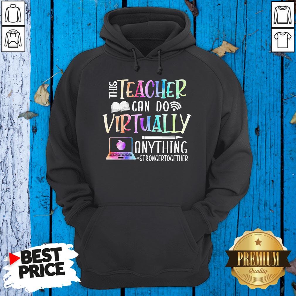 Good This Teacher Can Do Virtually Anything Stronger Together Shirt