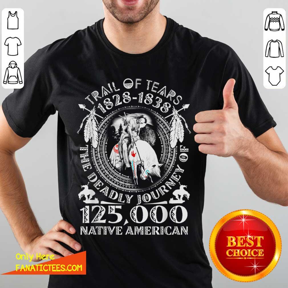 good-trail-of-tears-1828-1838-the-deadly-journey-of-125000-native-american-shirt.jpg