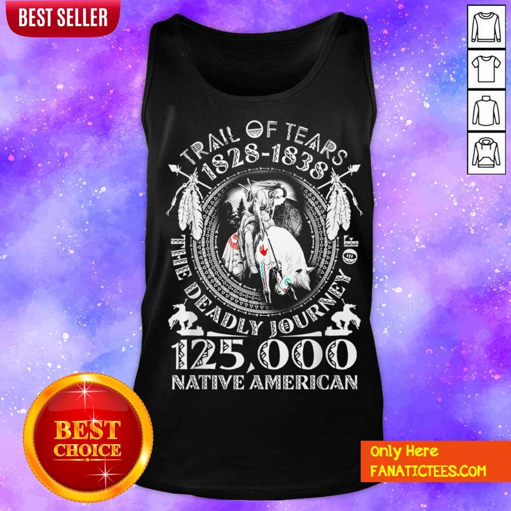 good-trail-of-tears-1828-1838-the-deadly-journey-of-125000-native-american-tank-top.jpg
