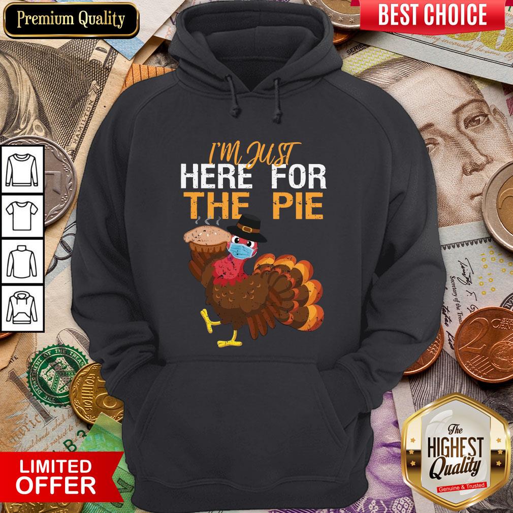 Good Turkey I’m Just Here For The Pie Thanksgiving Shirt