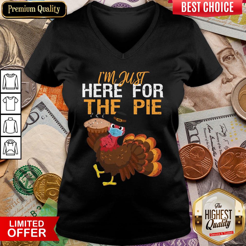 Good Turkey I’m Just Here For The Pie Thanksgiving Shirt
