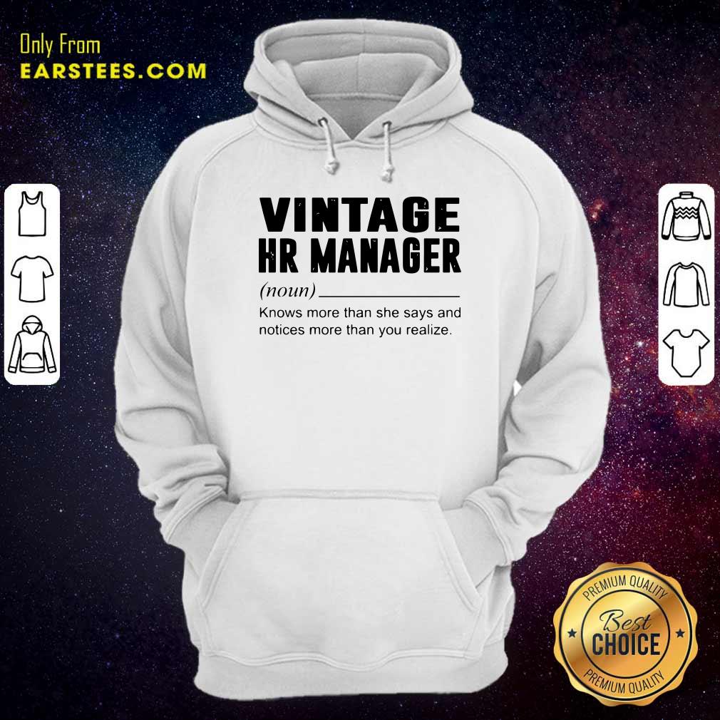 Good Vintage Hr Manager Noun Knows More Than She Says Shirt