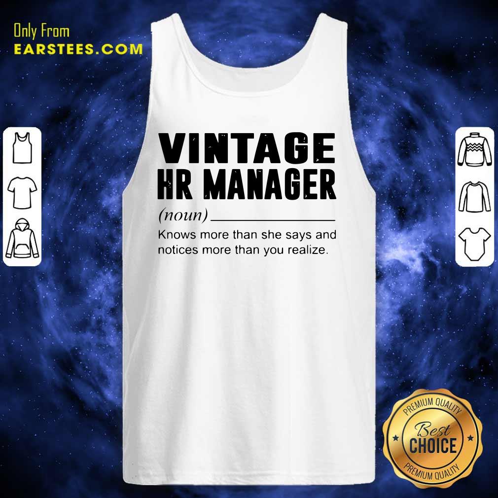 Good Vintage Hr Manager Noun Knows More Than She Says Shirt
