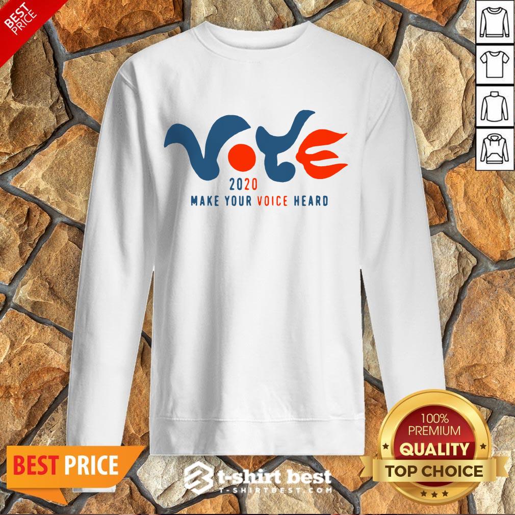 Good Vote 2020 Make Your Voice Heard Shirt