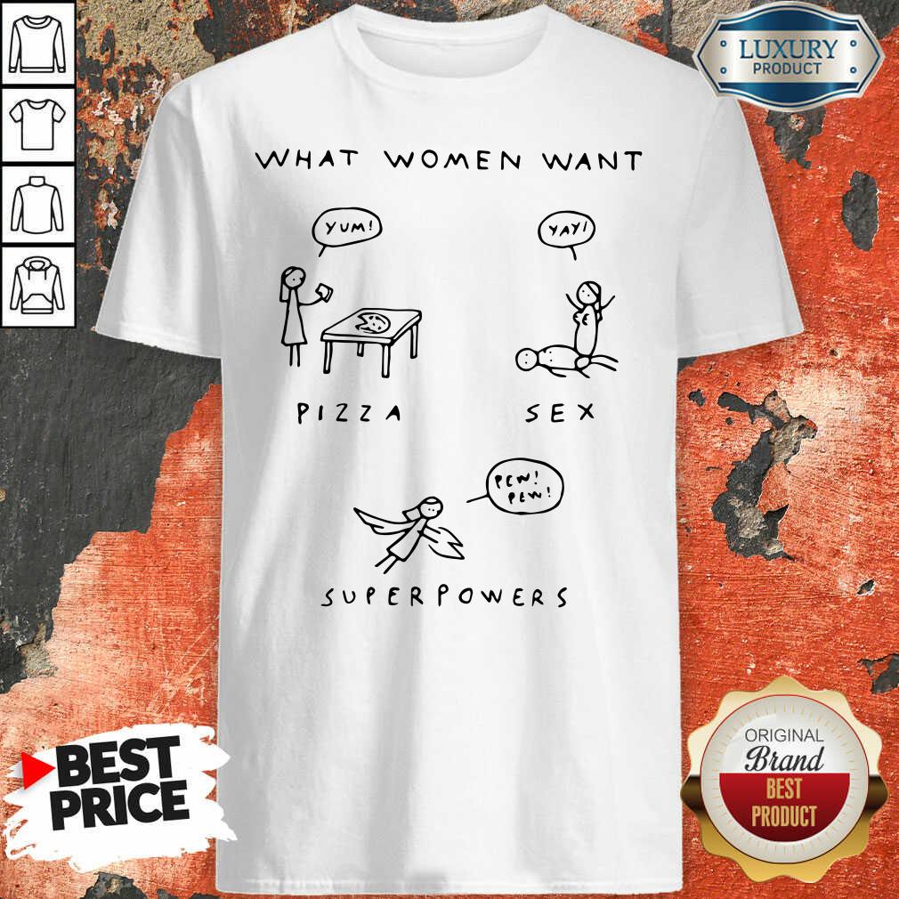 Good What Woman Pizza Sex Superpowers Shirt