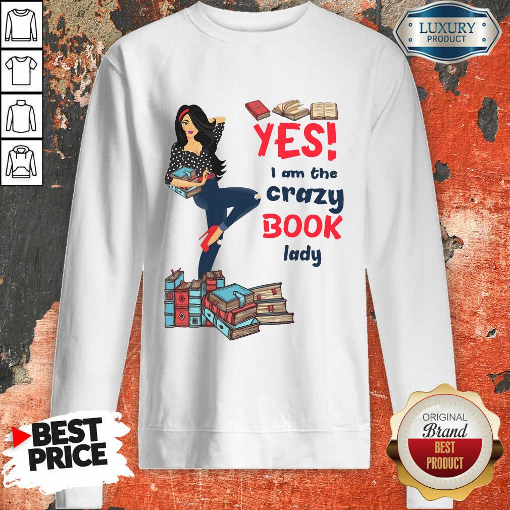Good Yes I Am The Crazy Book Lady Shirt