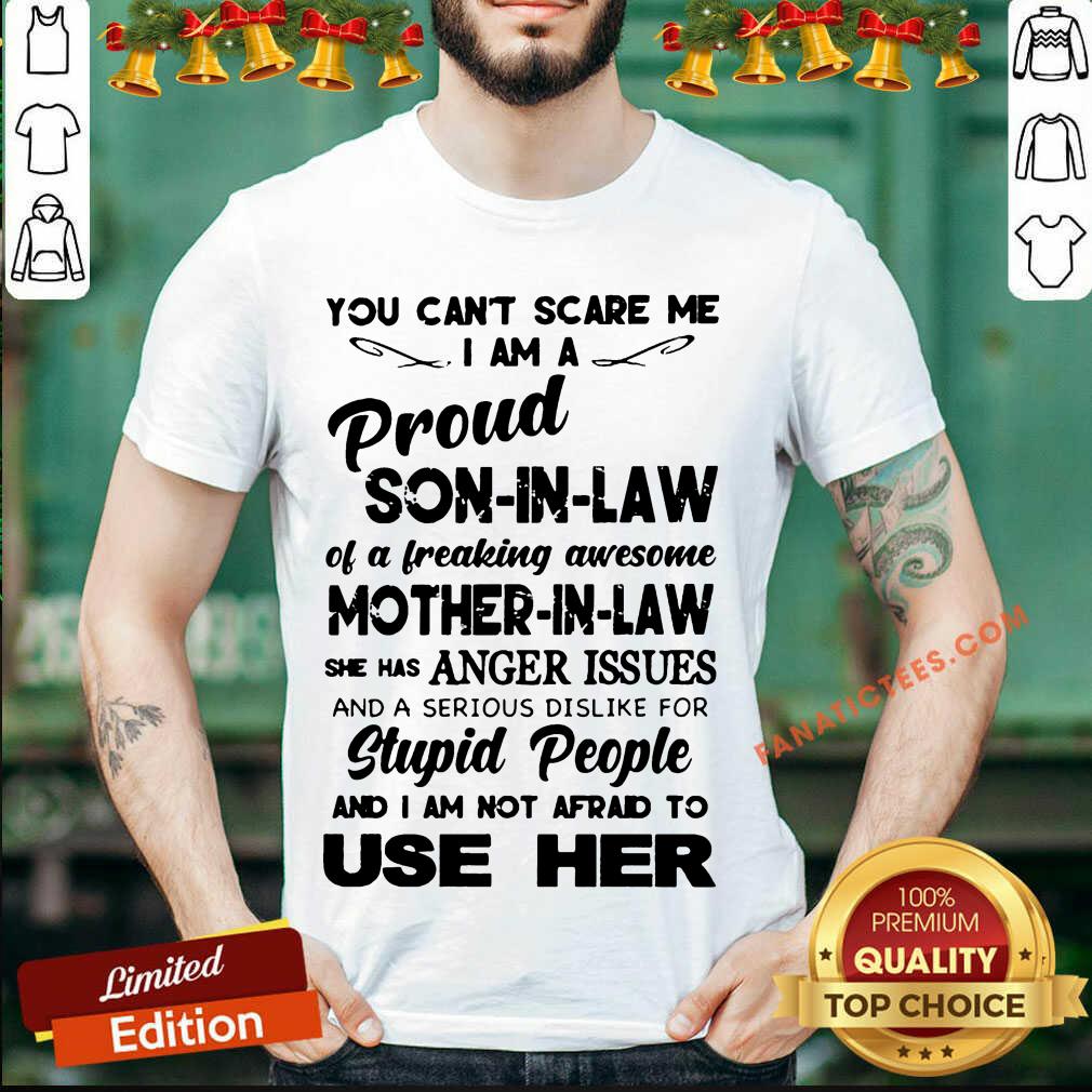 Good You Can’t Scare Me I Am A Proud Son-In-Law Shirt