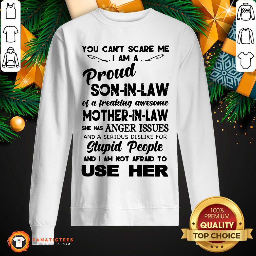 Good You Can’t Scare Me I Am A Proud Son-In-Law Shirt