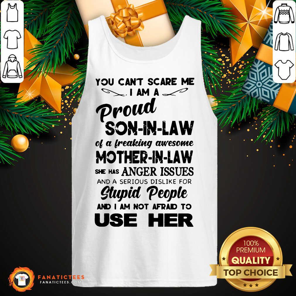 Good You Can’t Scare Me I Am A Proud Son-In-Law Shirt