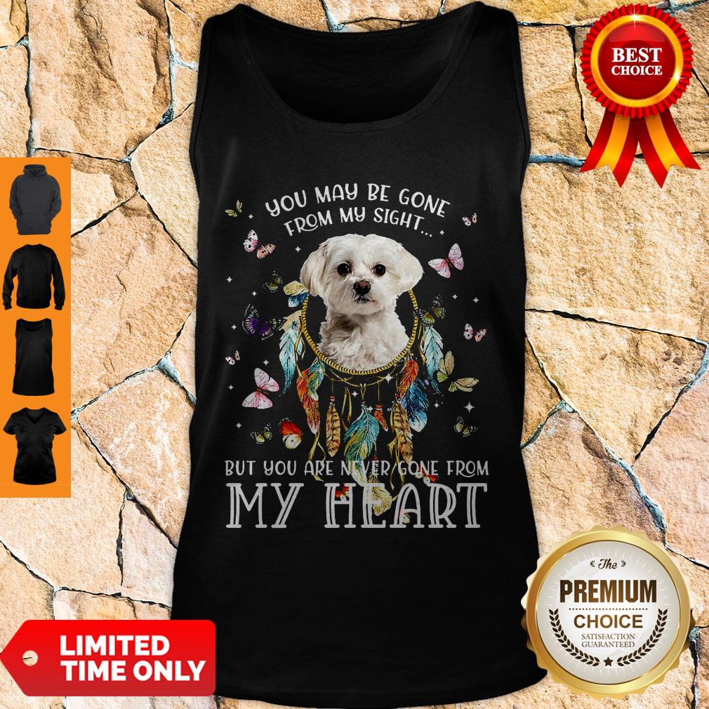 Good You May Be Gone From My Sight But You Are Never Gone From My Heart Shirt