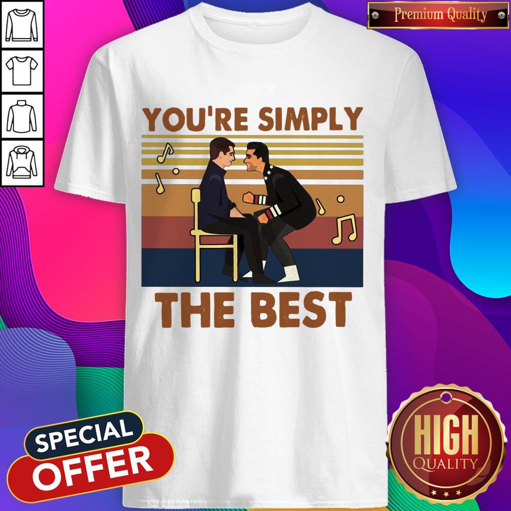 Good You’re Simply The Best Vintages Shirt