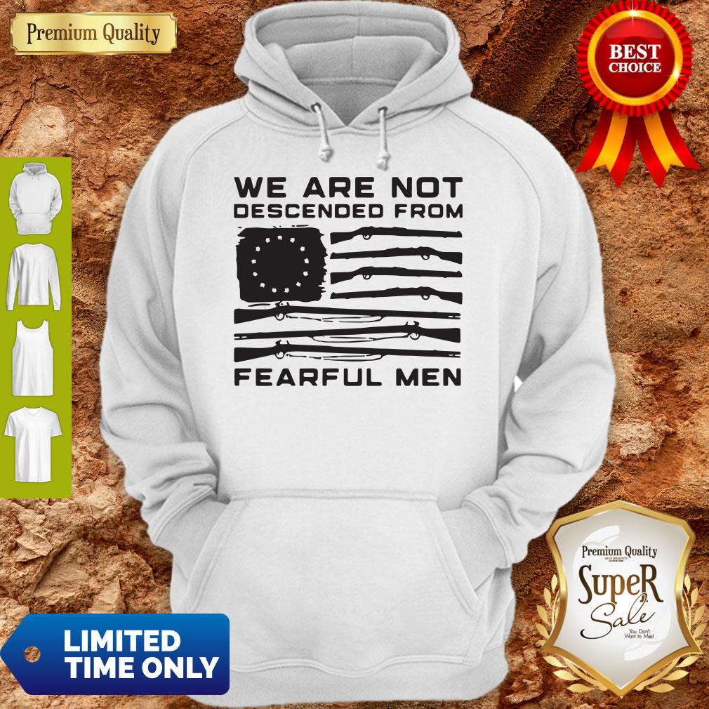Top American Flag We Are Not Descended From Fearful Men Shirt