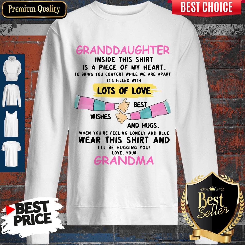 granddaughter-inside-this-shirt-is-a-piece-of-my-heart-lots-of-love-grandma-sweatshirt.jpg