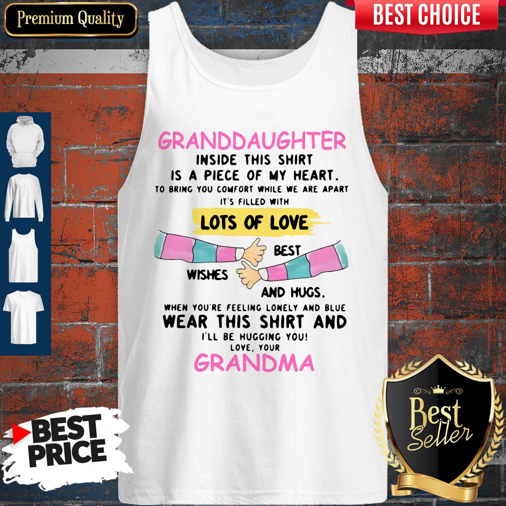 granddaughter-inside-this-shirt-is-a-piece-of-my-heart-lots-of-love-grandma-tank-top.jpg