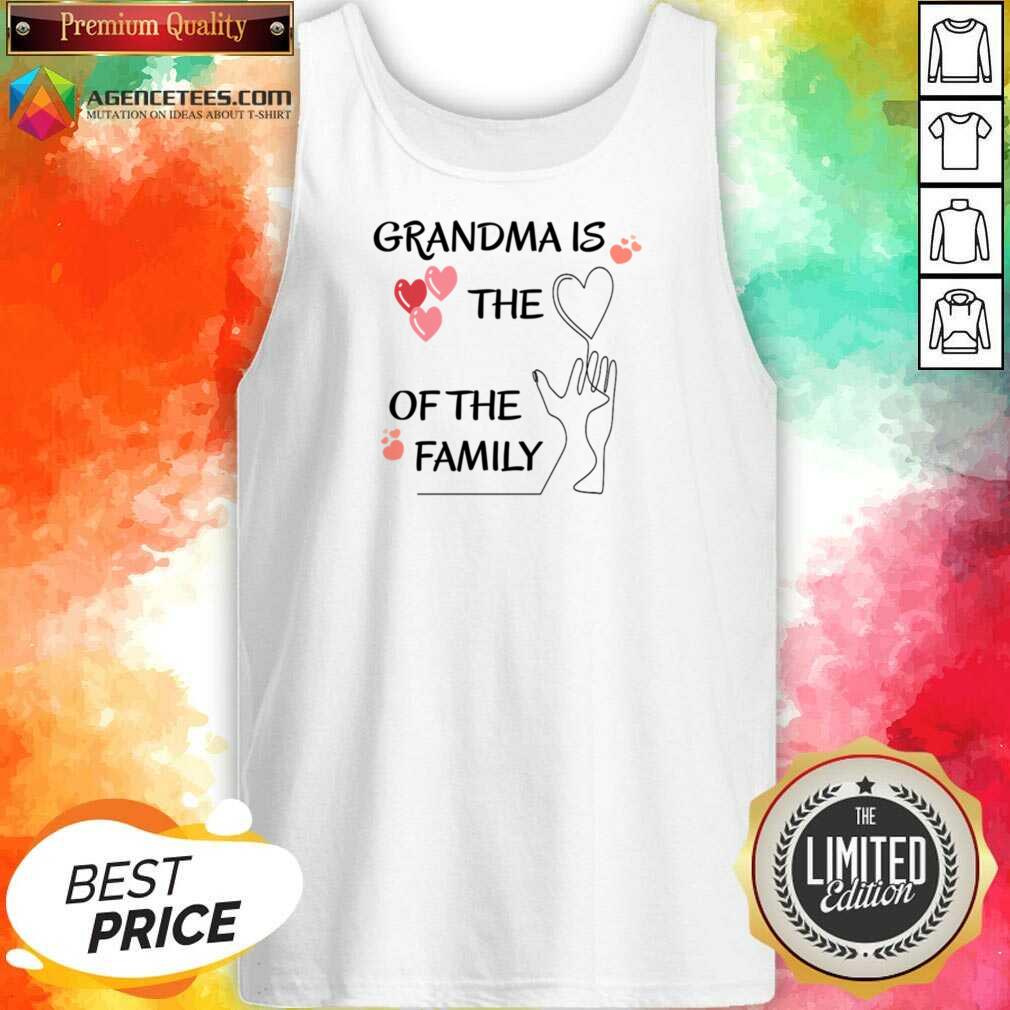 Grandma Is The Of The Family Shirt