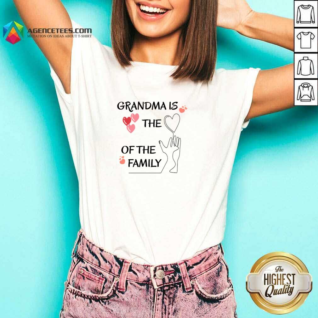 Grandma Is The Of The Family Shirt