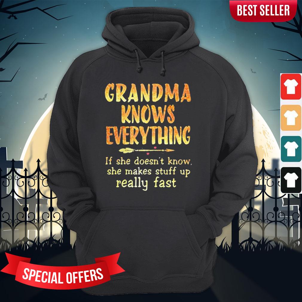 grandma-knows-everything-if-she-doesnt-know-she-makes-stuff-up-really-fast-hoodie.jpg