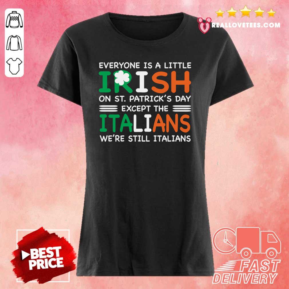 great-everyone-is-a-little-irish-on-st-patricks-day-except-the-italians-were-still-ladies-tee.jpg