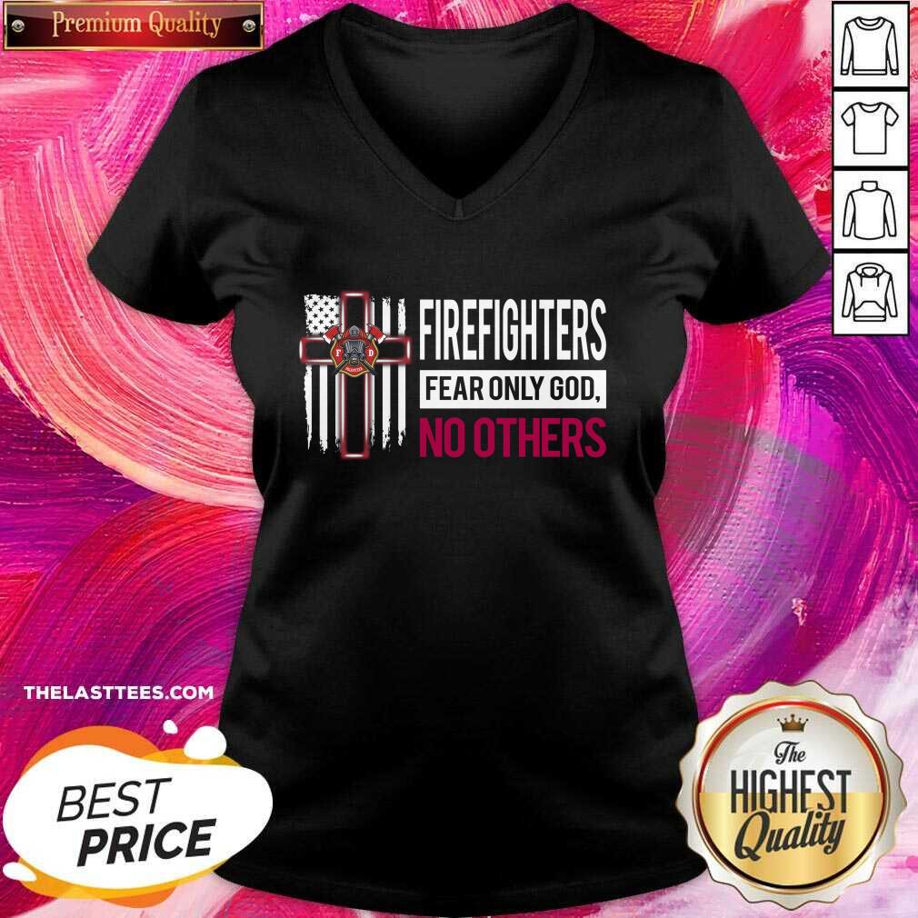 Great Firefighters Fear Only God No Others Shirt