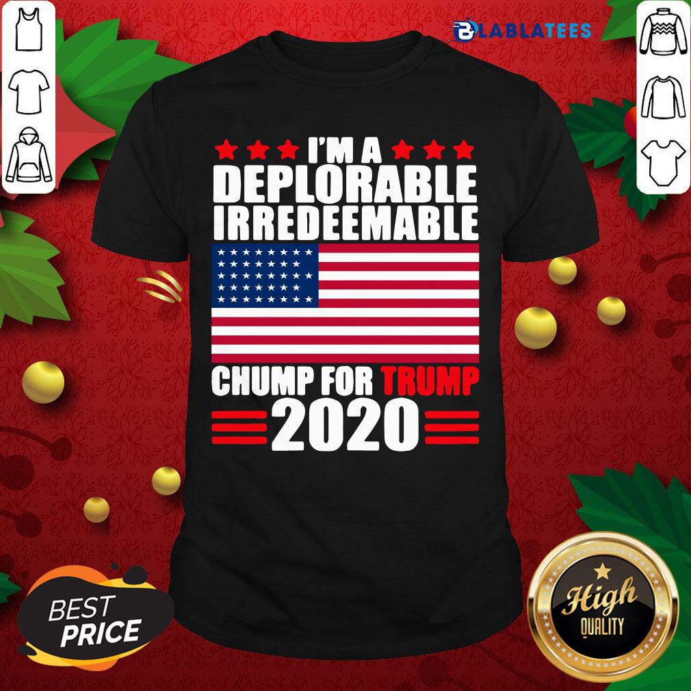 Great I’m Deplorable Irredeemable Chump For Trump 2020 Shirt