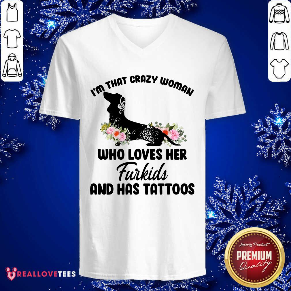 Great I'm That Crazy Woman Who Loves Her Furkids And Has Tattoos Shirt