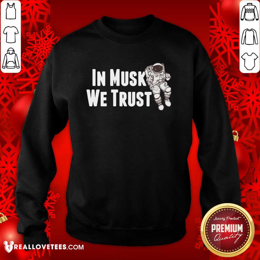 Great In Musk We Trust Space Shirt