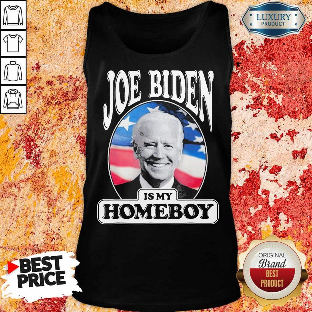 Great Joe Biden Is My Homeboy 1 Shirt