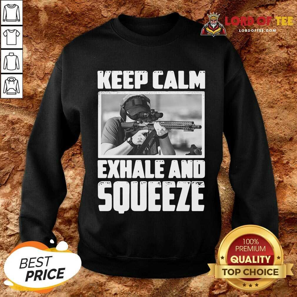 Great Keep Calm Exhale And Squeeze Shirt