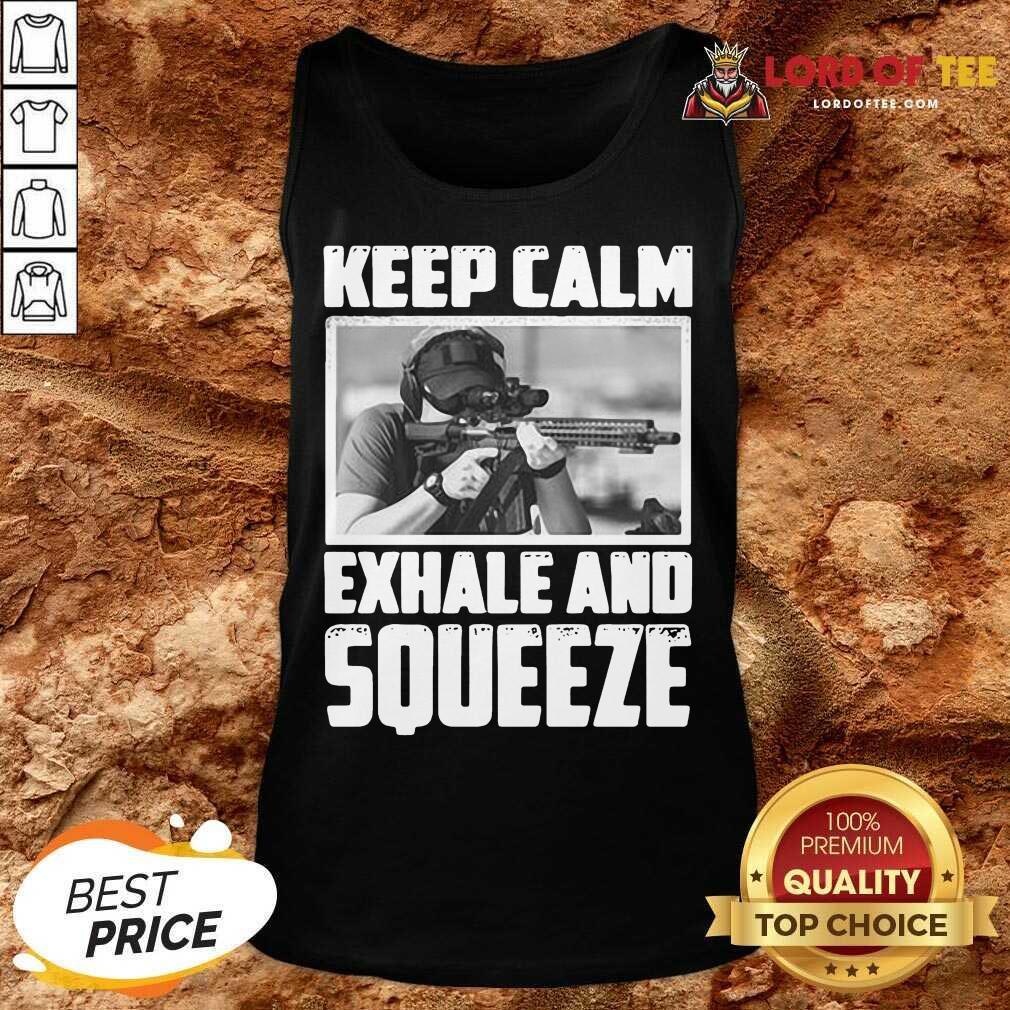 Great Keep Calm Exhale And Squeeze Shirt
