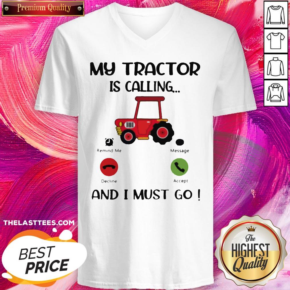 Great My Tractor Is Calling And I Must Go Shirt
