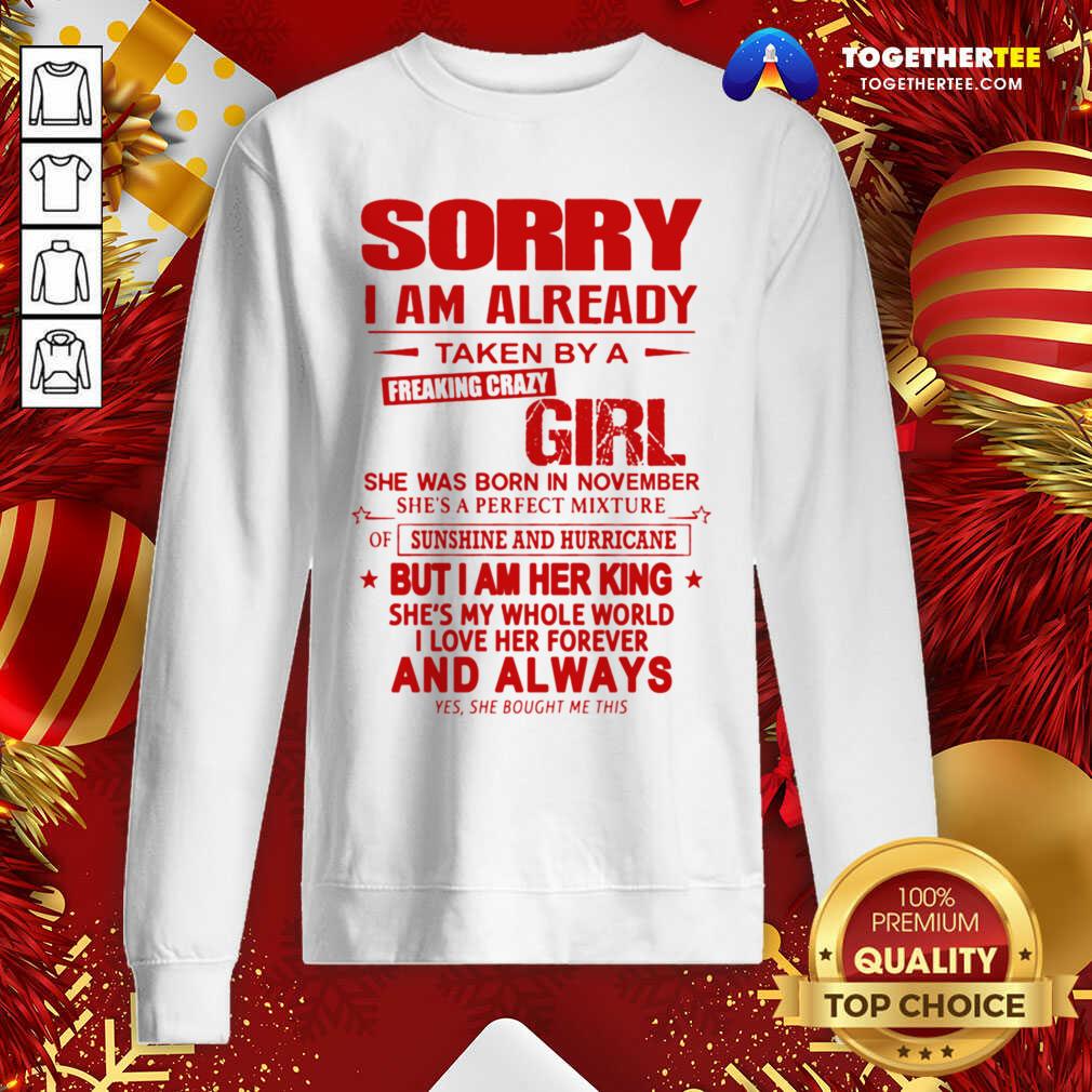 Great Sorry I Am Already Taken By A Freaking Crazy Girl Shirt