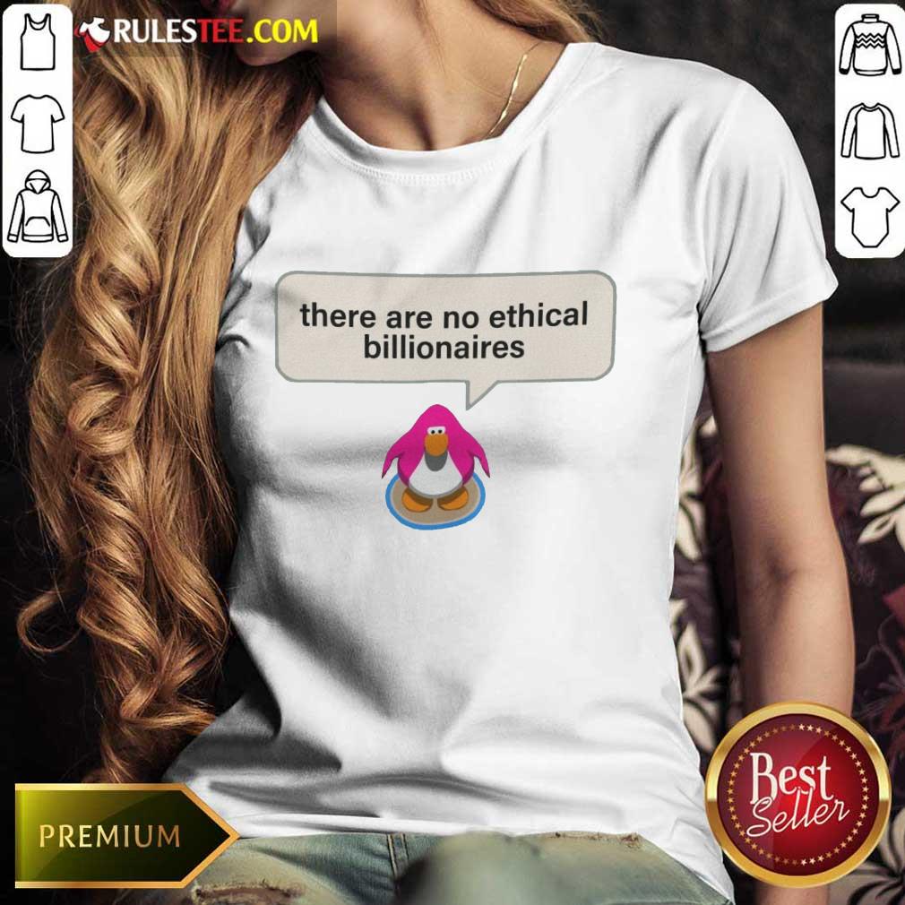 Great There Are No Ethical Billionaires Shirt