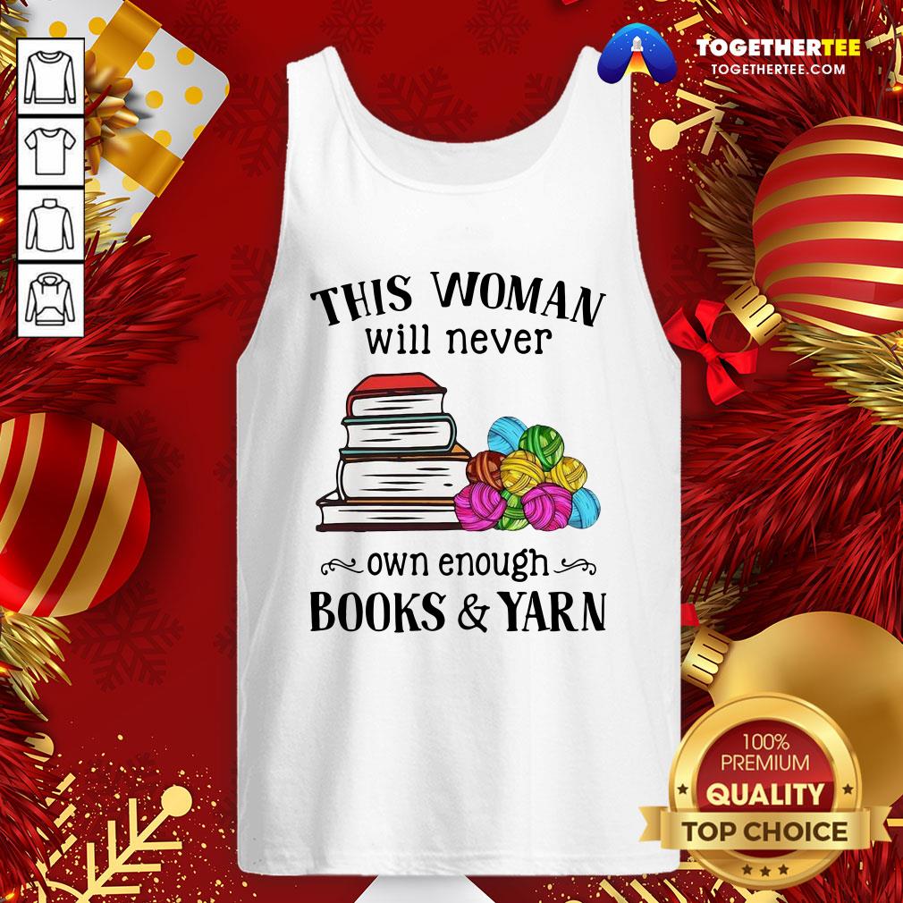 Great This Woman Will Never Own Enough Books Yarn Shirt