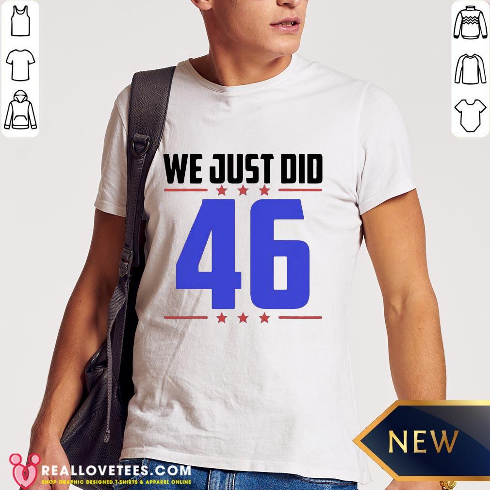 Great We Just Did 46 Blue Election Shirt