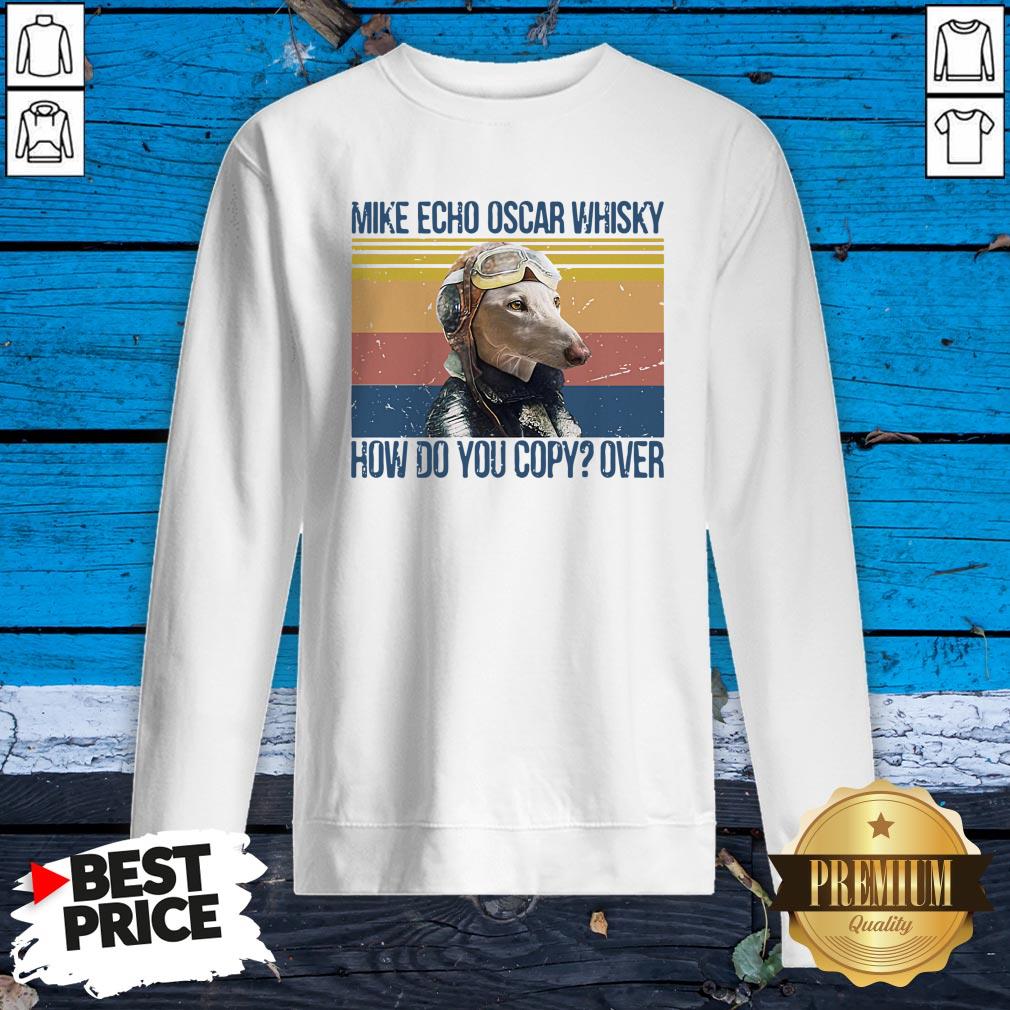 Greyhound Pilot Mike Echo Oscar Whisky How Do You Copy Over Dog Shirt