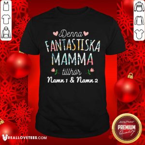 Denna Fantastiska Mamma Tillhor Shirt