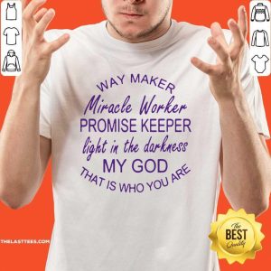 Good Way Maker Miracle Worker Promise Keeper Shirt