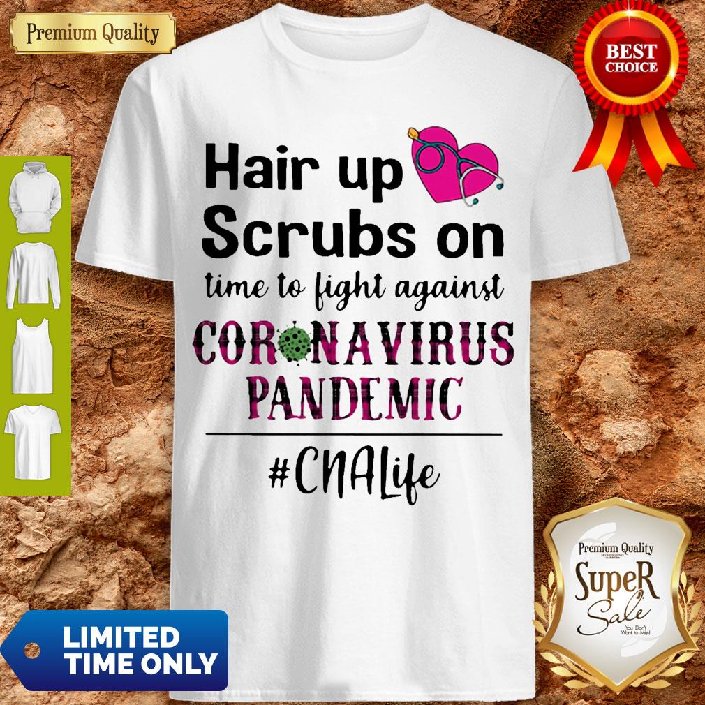 Hair Up Scrubs On Time To Light Against Coronavirus Pandemic CNA Life Shirt