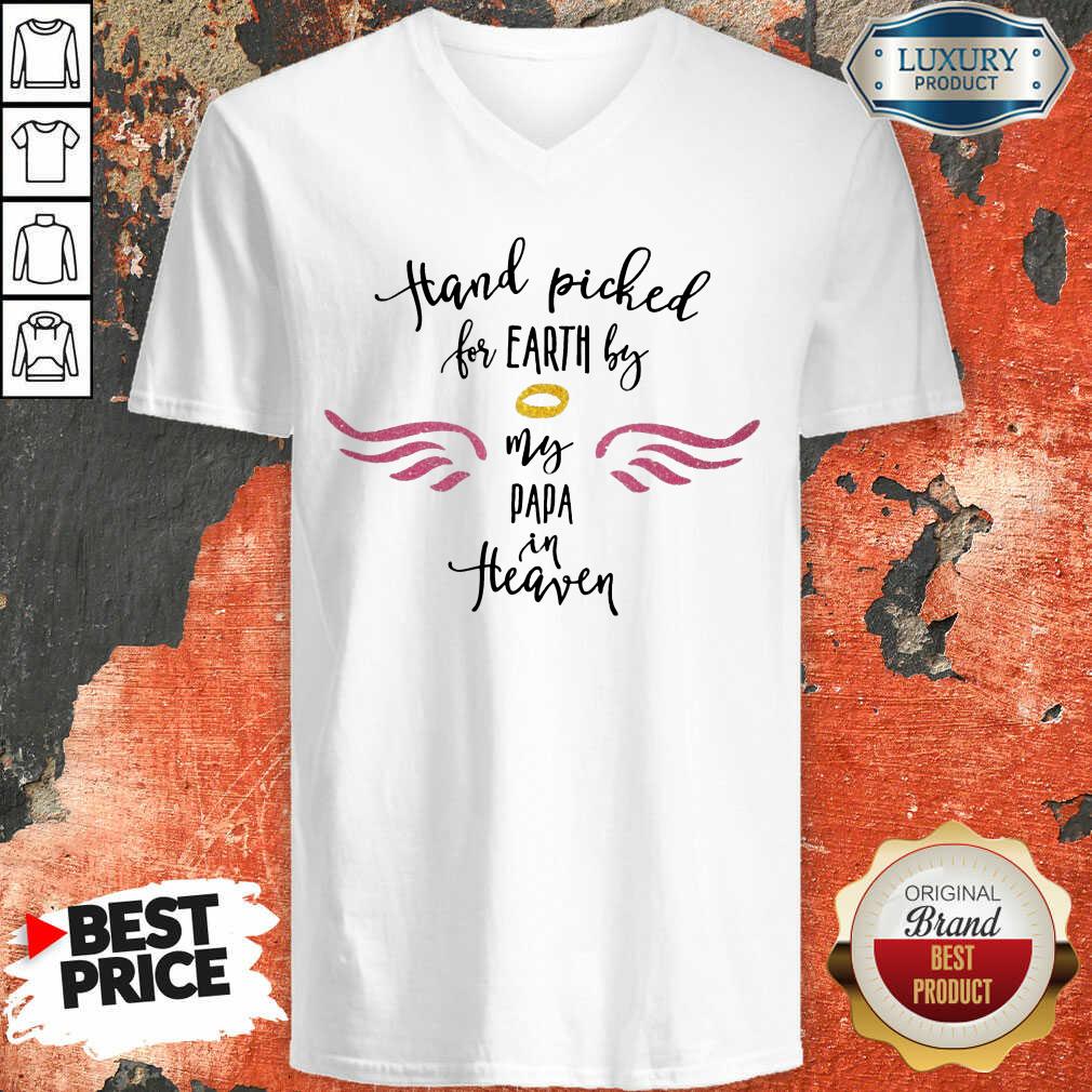 Hand Picked For Earth By My Papa In Heaven Shirt