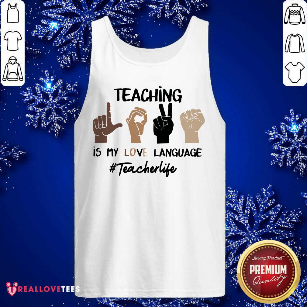 Hand Teaching Is My Love Language Teacher Life Shirt