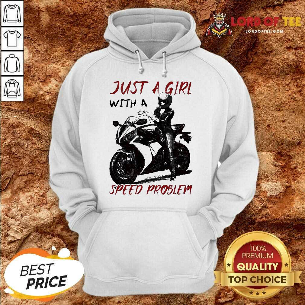 Happ Sportbike Just A Girl With A Speed Problem Shirt