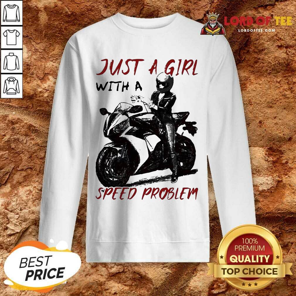Happ Sportbike Just A Girl With A Speed Problem Shirt