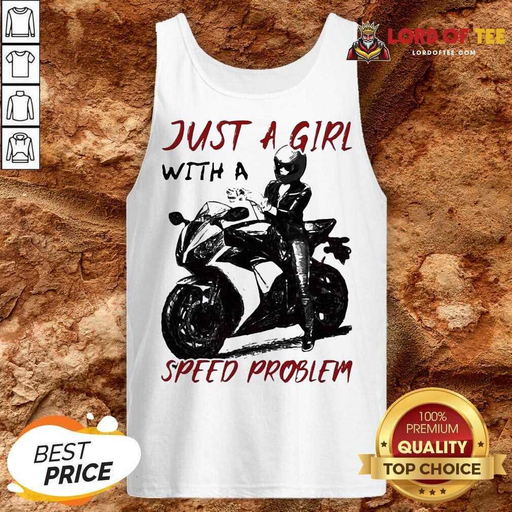Happ Sportbike Just A Girl With A Speed Problem Shirt