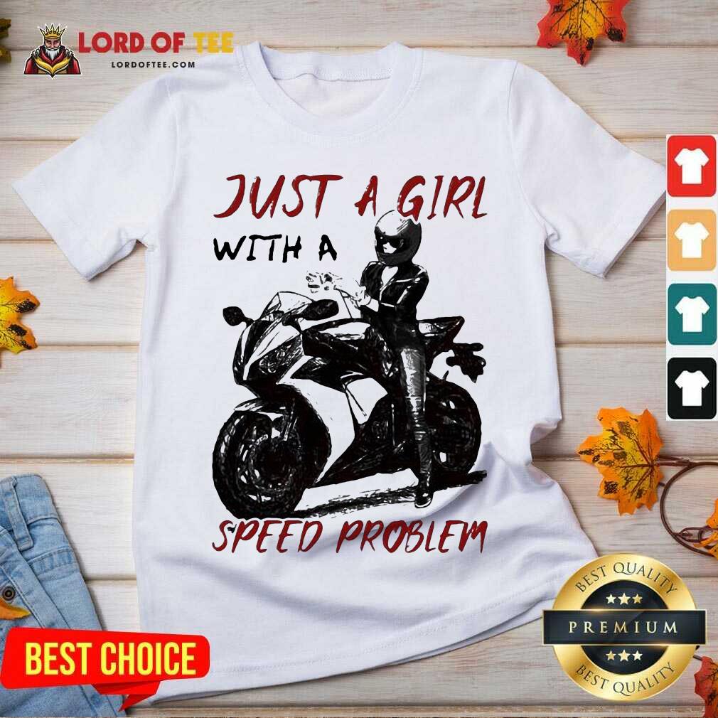 Happ Sportbike Just A Girl With A Speed Problem Shirt