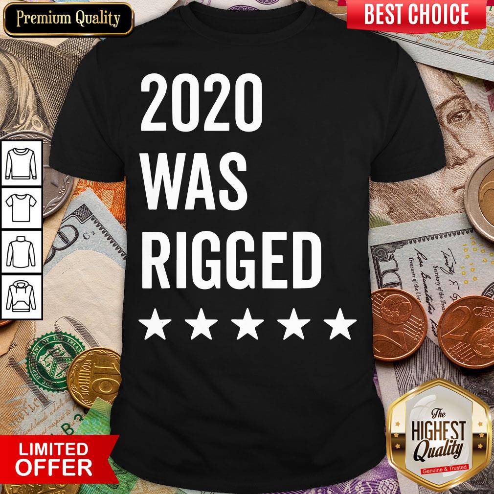 Happy 2020 Was Rigged Quote Stars Election Shirt