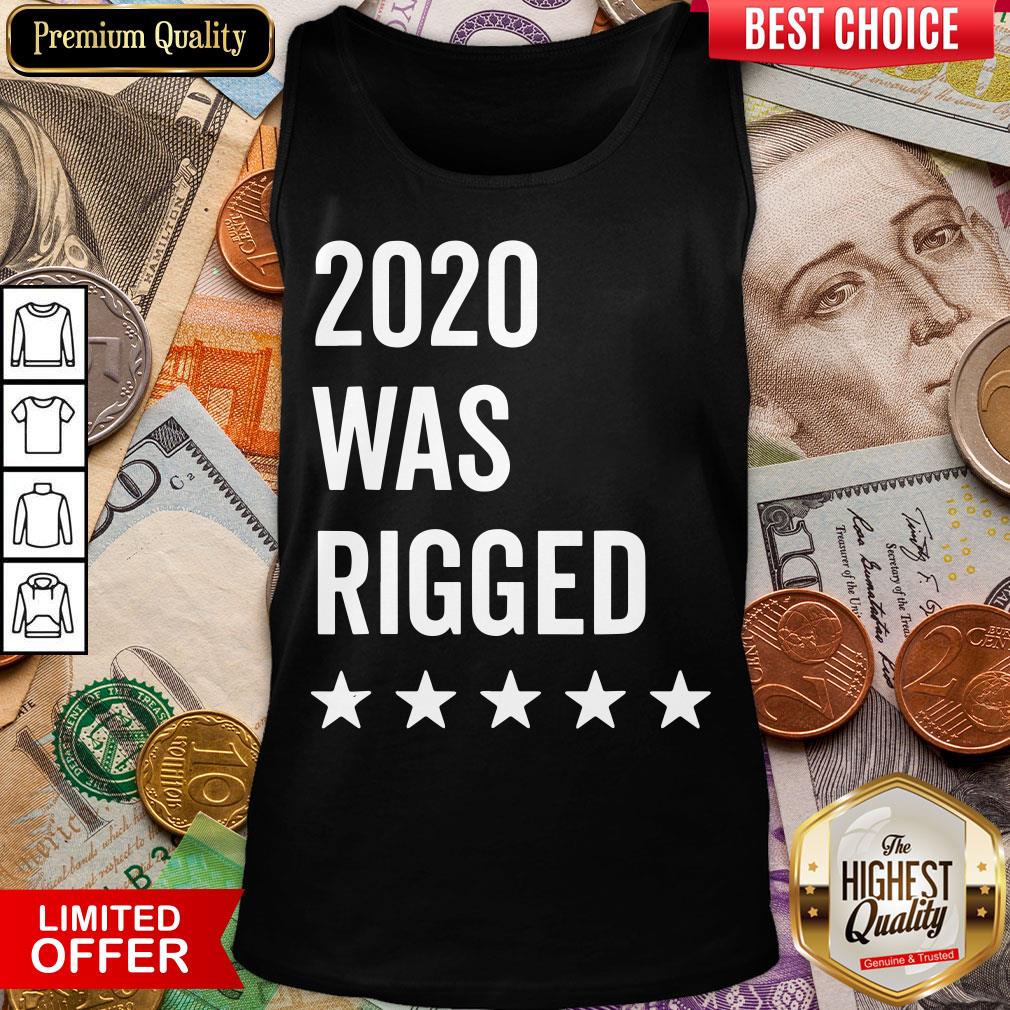Happy 2020 Was Rigged Quote Stars Election Shirt