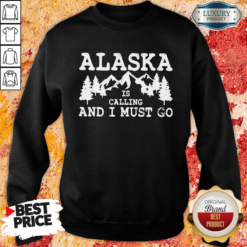 Happy Alaska Is Calling And I Must Go Shirt