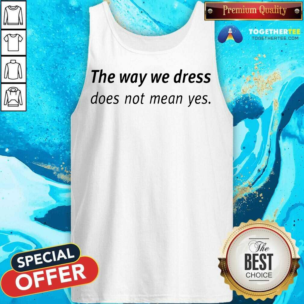 Happy Angel Dei The Way We Dress Does Not Mean Yes Shirt